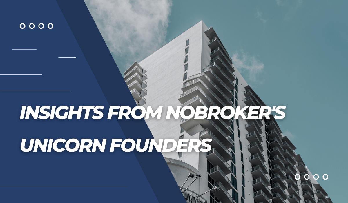 Insights from NoBroker's Unicorn Founders