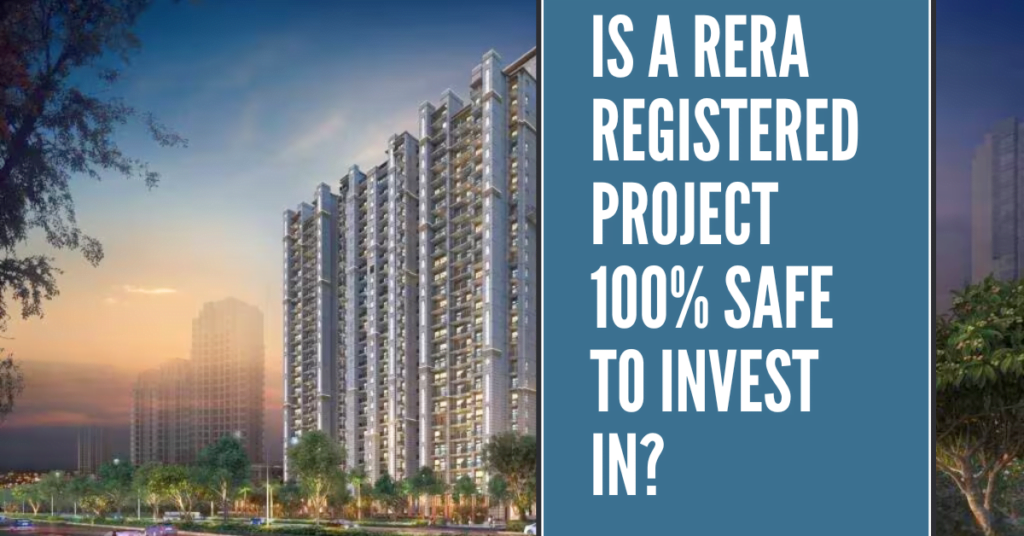 Is a RERA Registered Project 100% Safe to Invest in?