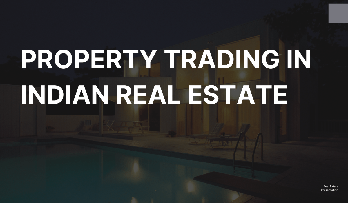 Property Trading in Indian Real Estate Risks, Opportunities, and Strategies