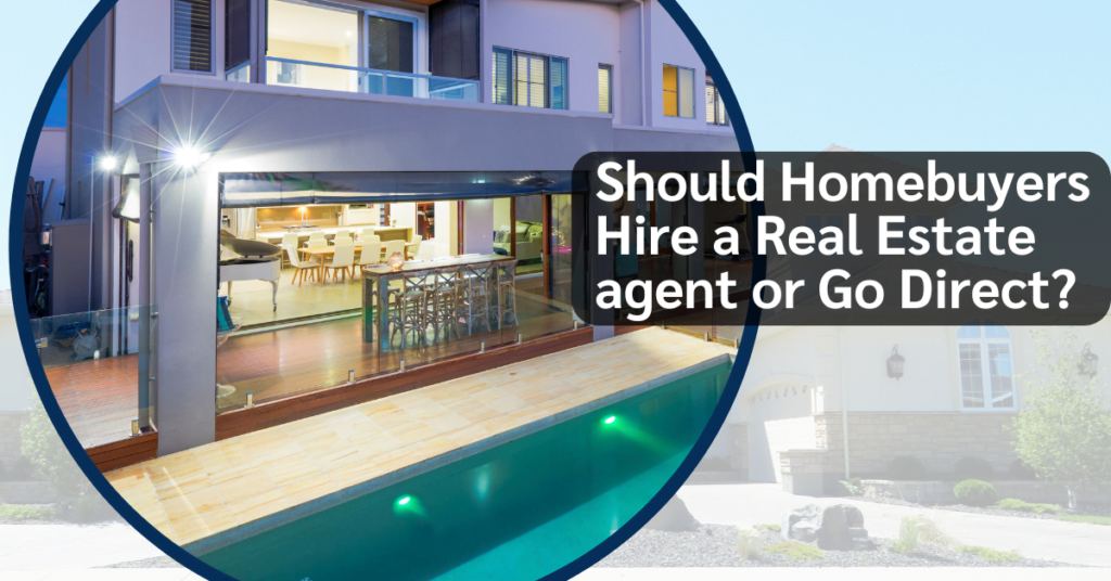 Should Homebuyers Hire a Real Estate agent or Go Direct