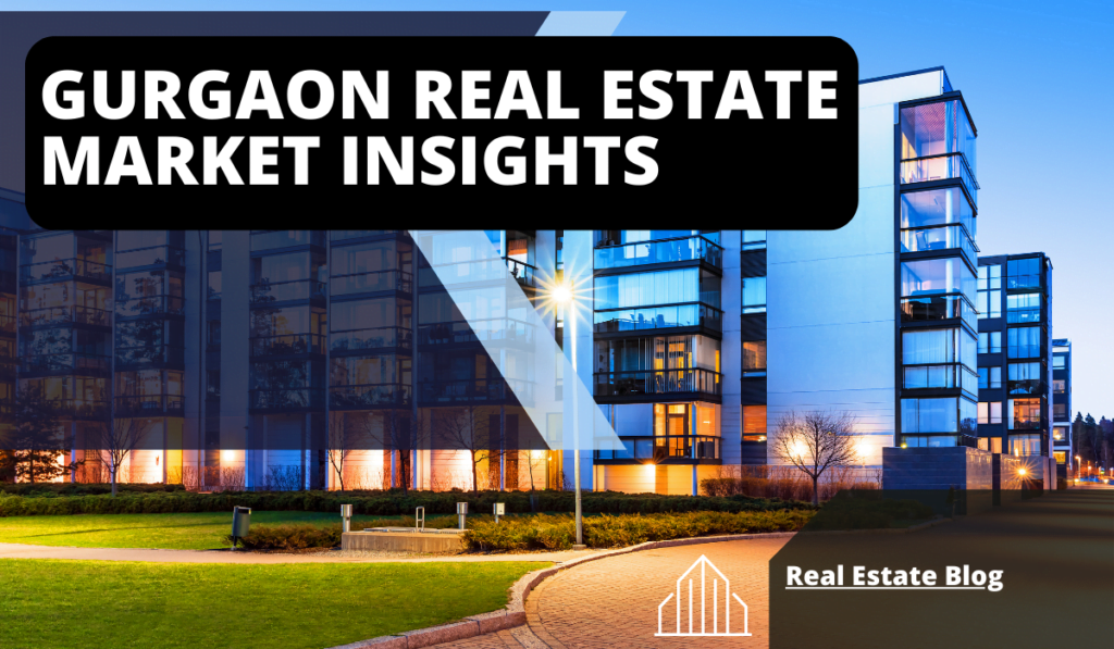 GURGAON REAL ESTATE MARKET INSIGHTS