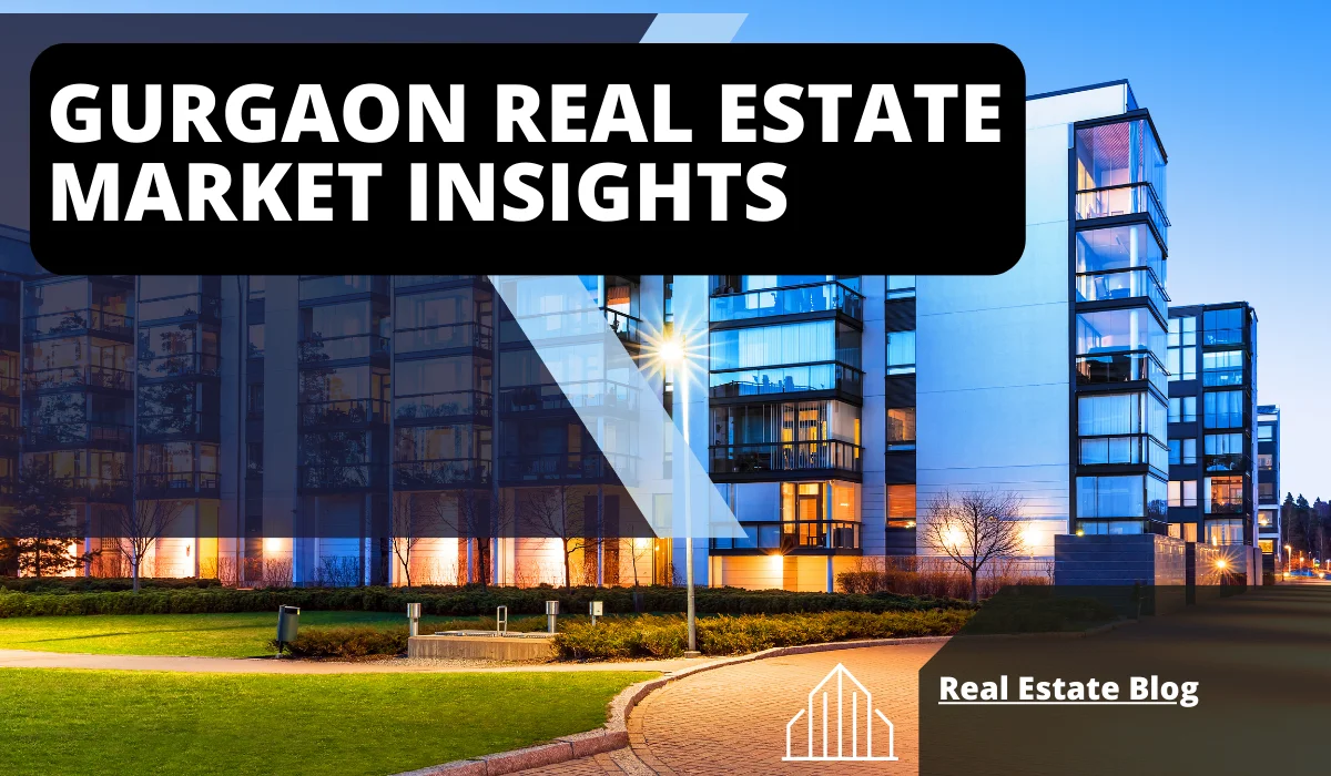 GURGAON REAL ESTATE MARKET INSIGHTS