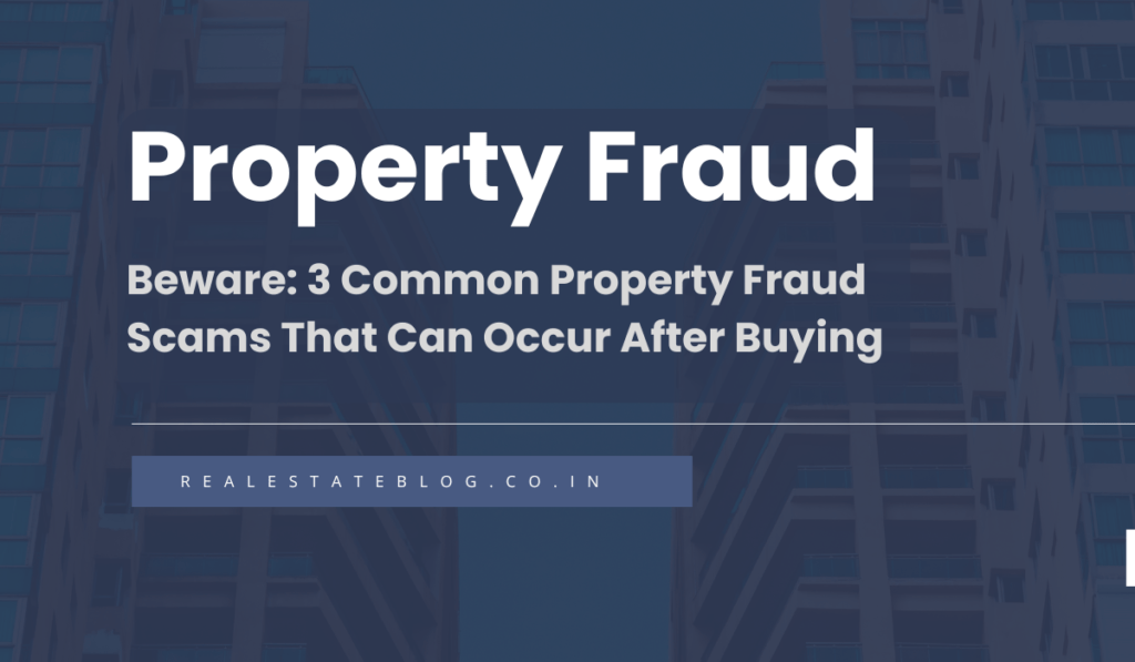 Beware: 3 Common Property Fraud Scams That Can Occur After Buying