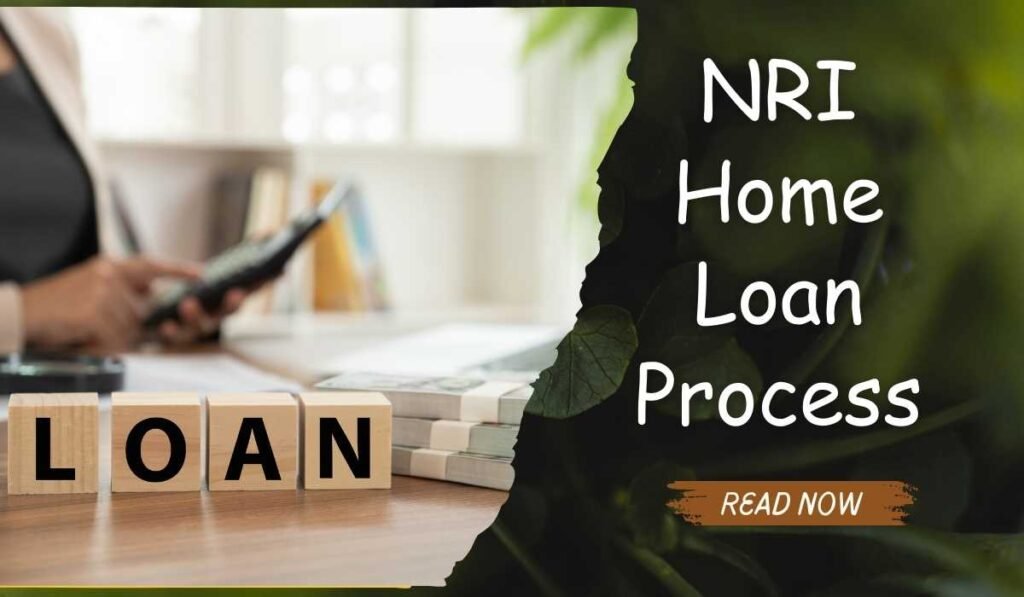 NRI Home Loan Process: A Step-by-Step Guide for Property Purchase in India