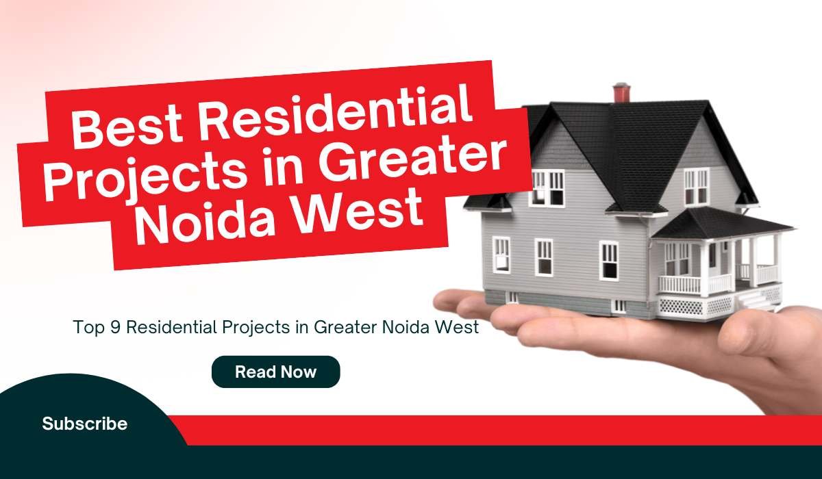 Best Residential Projects in Greater Noida West